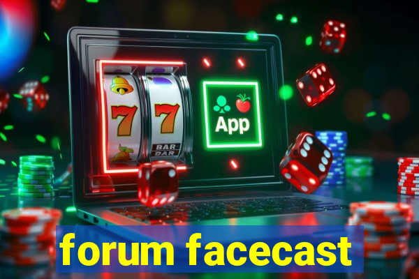 forum facecast